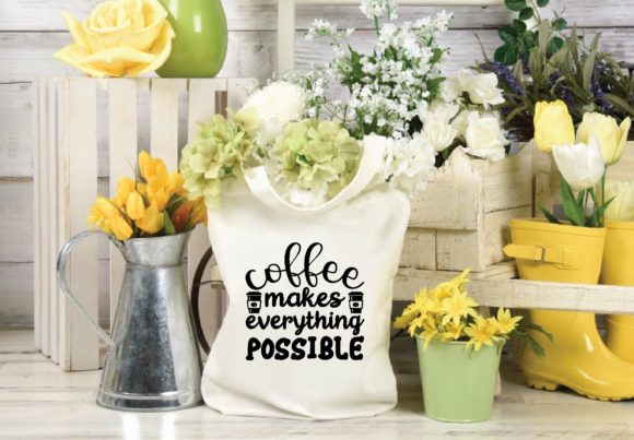 Coffee Makes Everything Possible Graphics