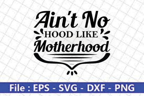 Funny Mom Svg Design, Ain t No Hood Like Graphics for Crafts