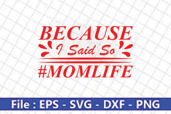 Funny Mom Svg Design, Because I Said So for Crafts and Graphics