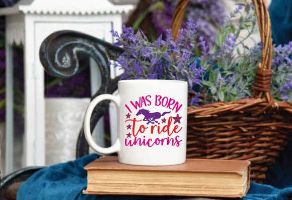 I Was Born to Ride Unicorns SVG: Graphics for Whimsical Crafts