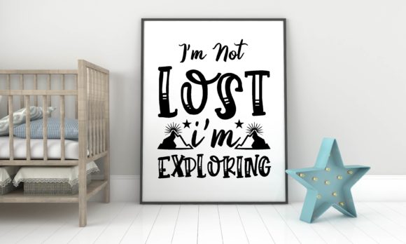 I’m Not Lost I’m Exploring