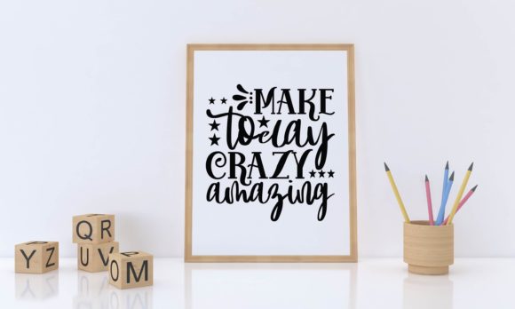 Make Today Crazy Amazing Graphics for Crafts