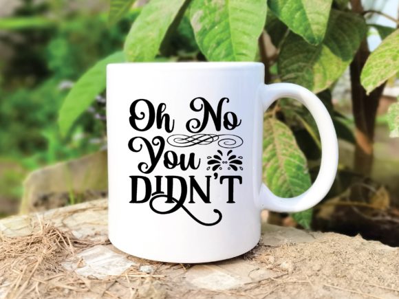 Oh No You Didn’t Svg Graphics for Crafts